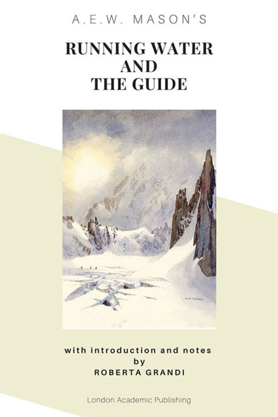 Book. Author: A. E. W. Mason. Title: Running Water & The Guide (Introduction and Notes by Roberta Grandi). Publisher: London Academic Publishing